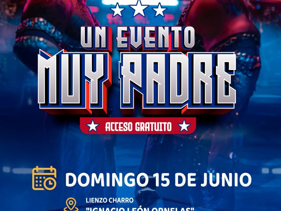 INVITAN A CELEBRAR EL DÍA DEL PADRE CON FUNCIÓN DE LUCHA LIBRE 