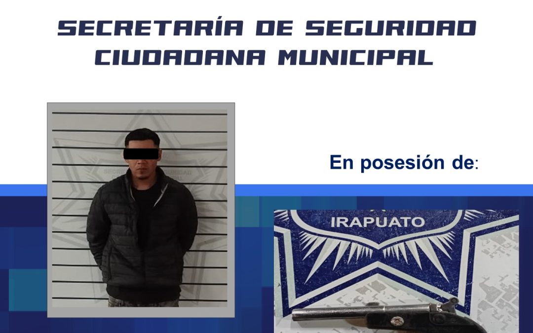 POLICÍA MUNICIPAL DE IRAPUATO DETIENE A  INDIVIDUO CON ARMA DE FUEGO Y ORDEN  VIGENTE DE APREHENSIÓN 